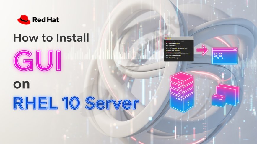 How to Install GUI on RHEL 10 Server