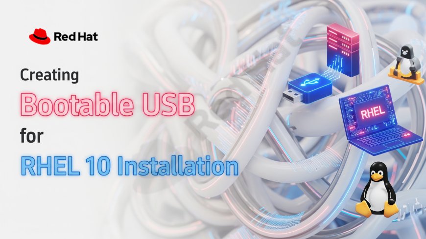 Creating Bootable USB for RHEL 10 Installation