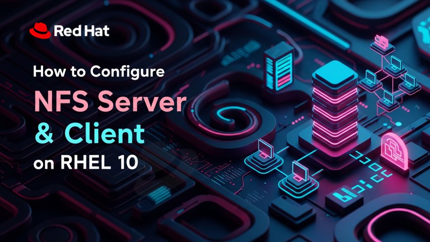 How to Configure NFS Server & Client on RHEL 10