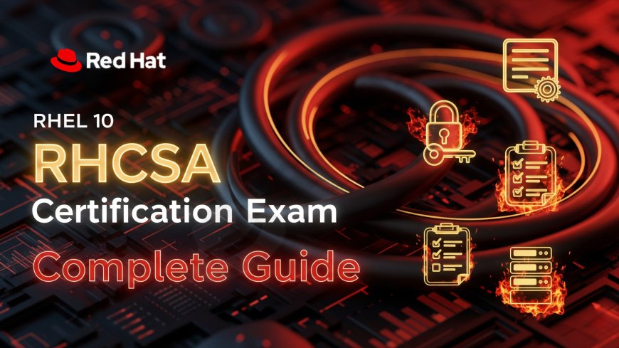 RHEL 10 RHCSA Certification Exam: Complete Guide