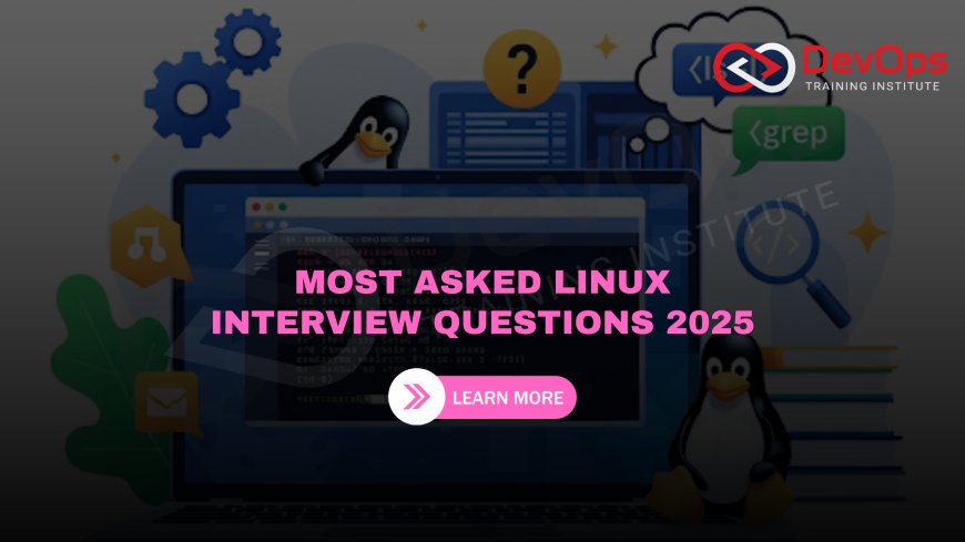 Most Asked Linux Interview Questions [2025 Updated]