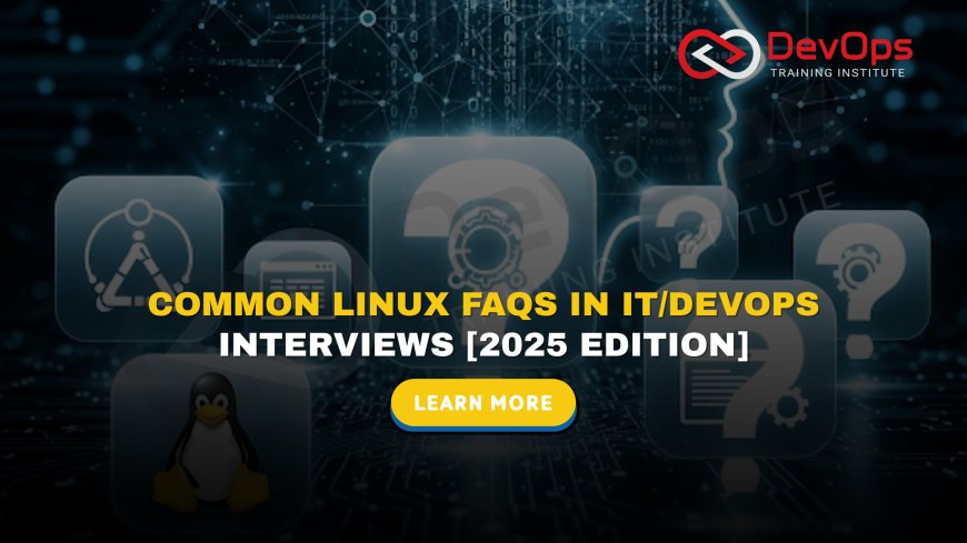 Linux FAQs Asked in IT & DevOps Interviews [2025]