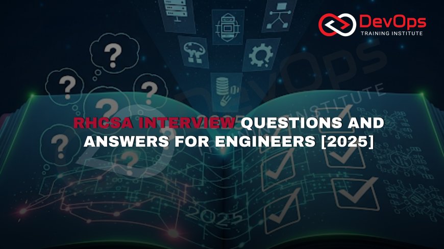 RHCSA Engineer Interview Questions with Answers [2025]