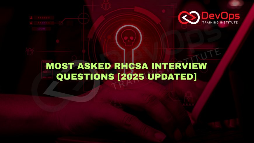 Most Asked RHCSA Interview Questions [2025 Updated]