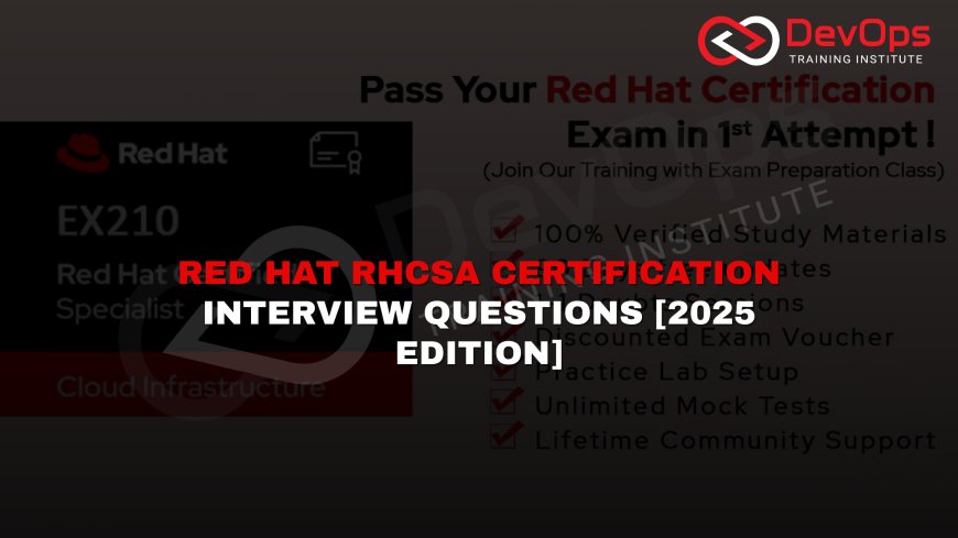 RHCSA Certification Exam Interview Questions [2025]