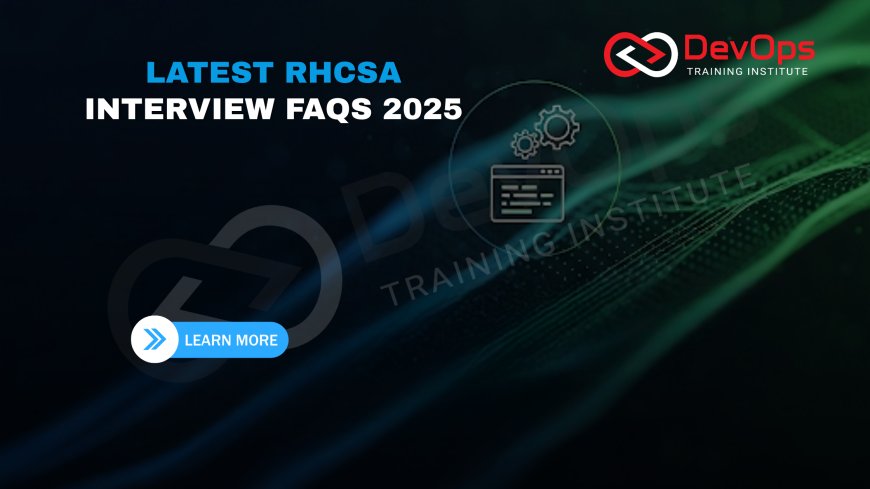 RHCSA FAQs Asked in Linux & DevOps Interviews [2025]
