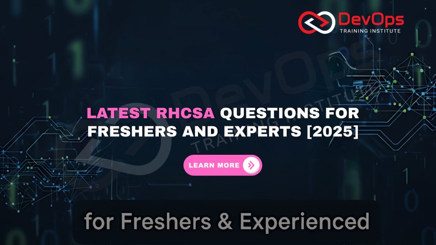 Top RHCSA Interview Questions for Freshers & Experienced [2025]