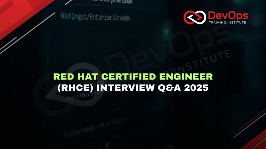 RHCE Engineer Interview Questions with Answers [2025]