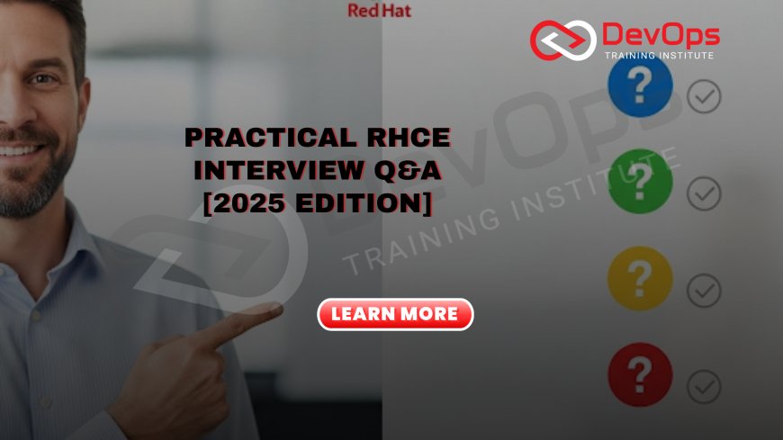 Real-Time RHCE Interview Questions and Answers [2025]