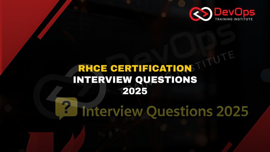RHCE Certification Exam Interview Questions [2025]