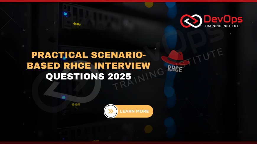 Scenario-Based RHCE Interview Questions [2025]