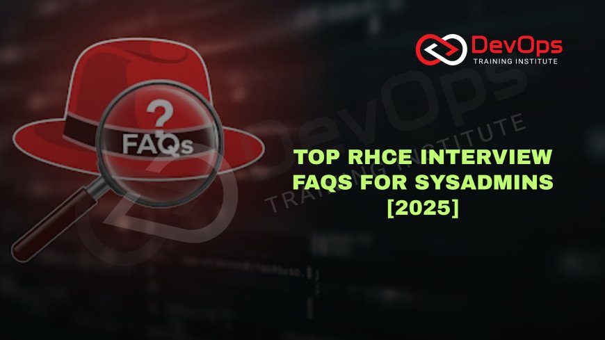 RHCE FAQs Asked in System Admin Interviews [2025]