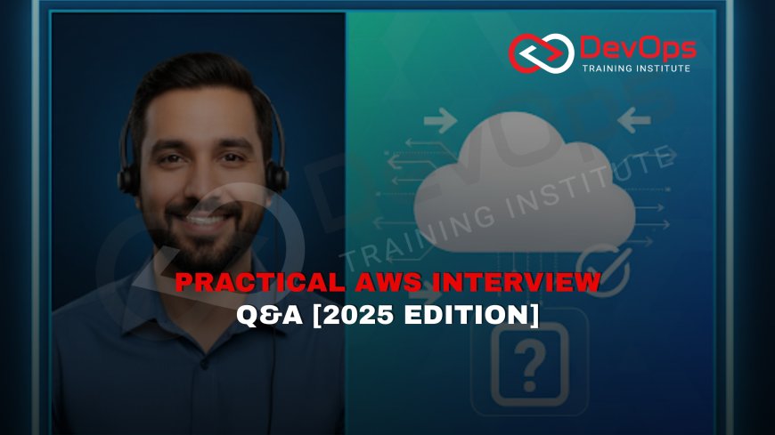 Real-Time AWS Interview Questions and Answers [2025]