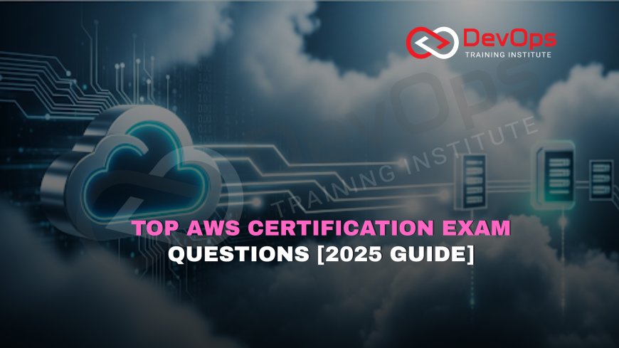 AWS Certification Exam Interview Questions [2025]