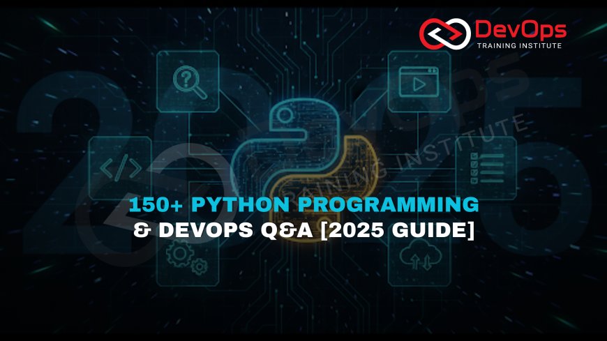 150+ Python Interview Questions and Answers [Programming & DevOps – 2025]