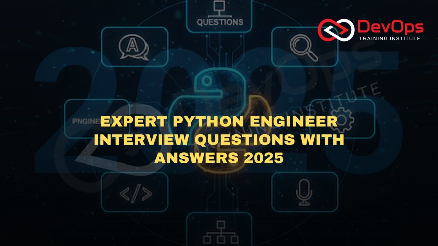 Python Engineer Interview Questions with Answers [2025]