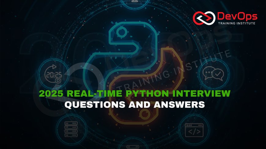 Real-Time Python Interview Questions and Answers [2025]