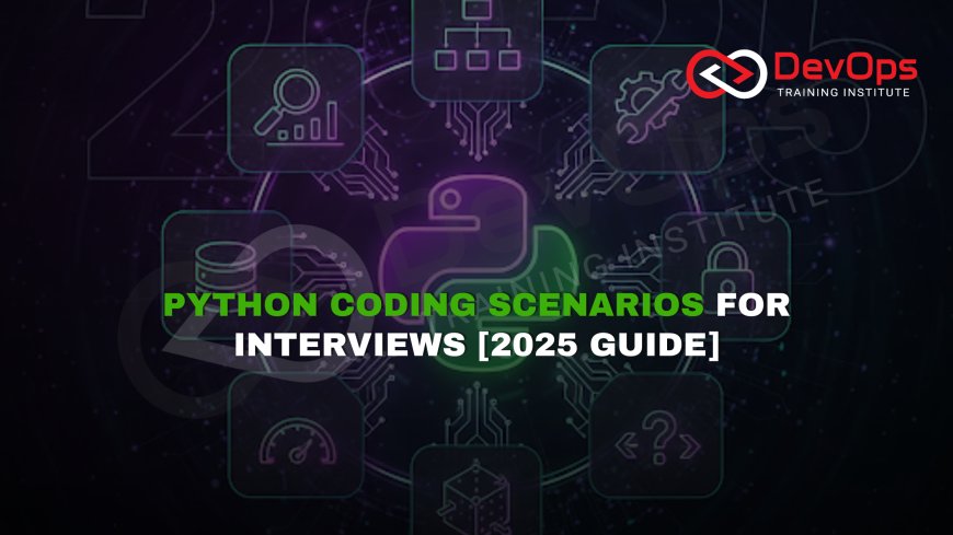 Scenario-Based Python Interview Questions [2025]