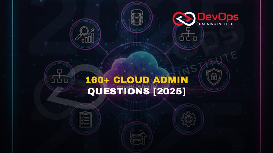 160+ Cloud Administrator Interview Questions [Updated 2025]