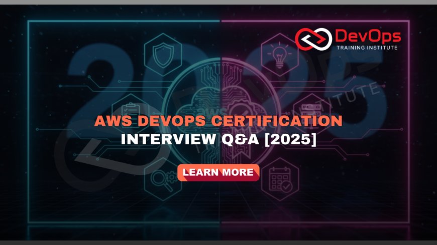 AWS DevOps Certification Interview Questions and Answers [2025]