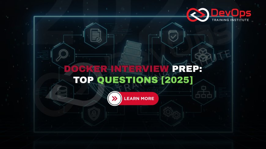 Top 100+ Docker Interview Questions and Answers [2025]