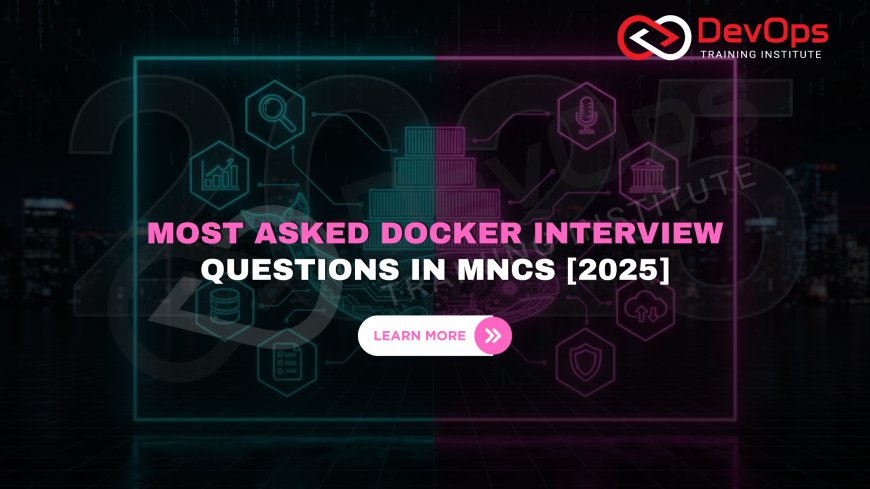 Most Asked Docker Interview Questions in MNCs [2025]