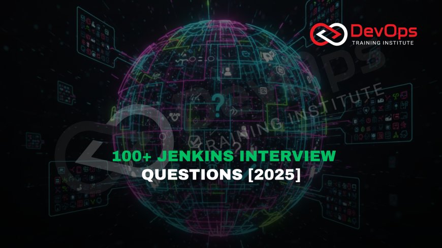 100+ Jenkins Interview Questions and Answers [2025 Edition]