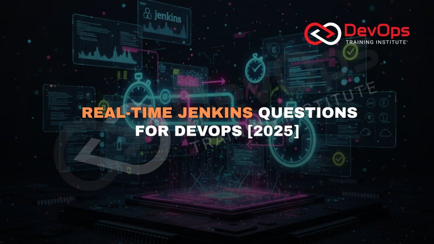 Real-Time Jenkins Interview Questions with Answers [2025]