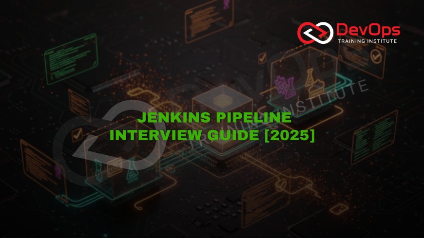Jenkins Pipeline Interview Questions with Answers [2025]