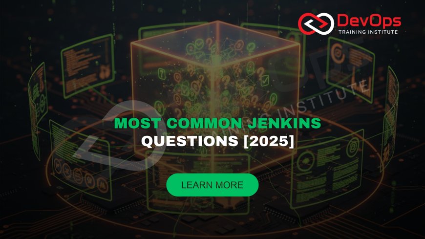 Most Asked Jenkins Questions for Interviews [2025]