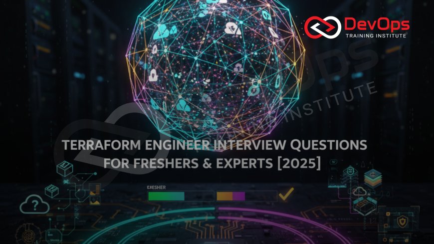 Terraform Engineer Interview Questions for Freshers & Experts [2025]