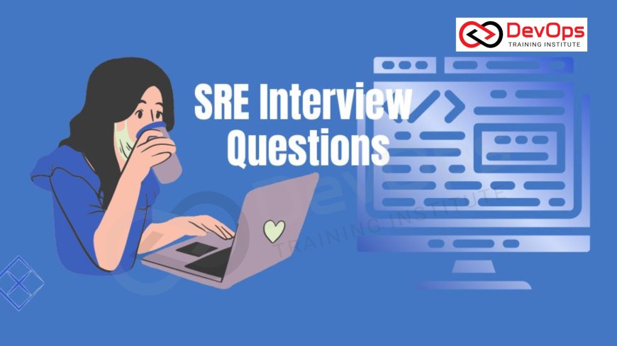 SRE Certification Interview Questions [2025]