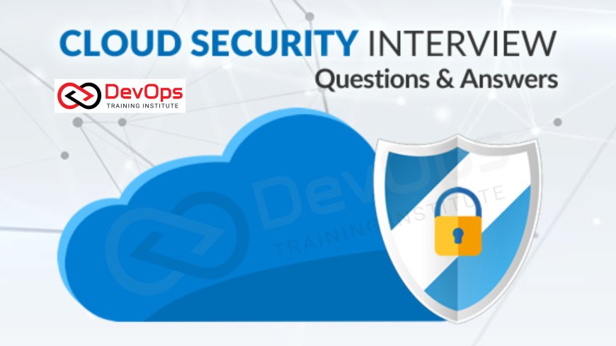 90+ Cloud Security Interview Questions and Answers [DevOps & 2025]