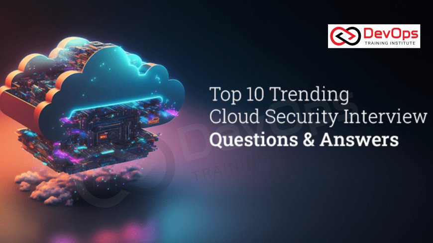 Most Asked Cloud Security Interview Questions [2025 Edition]