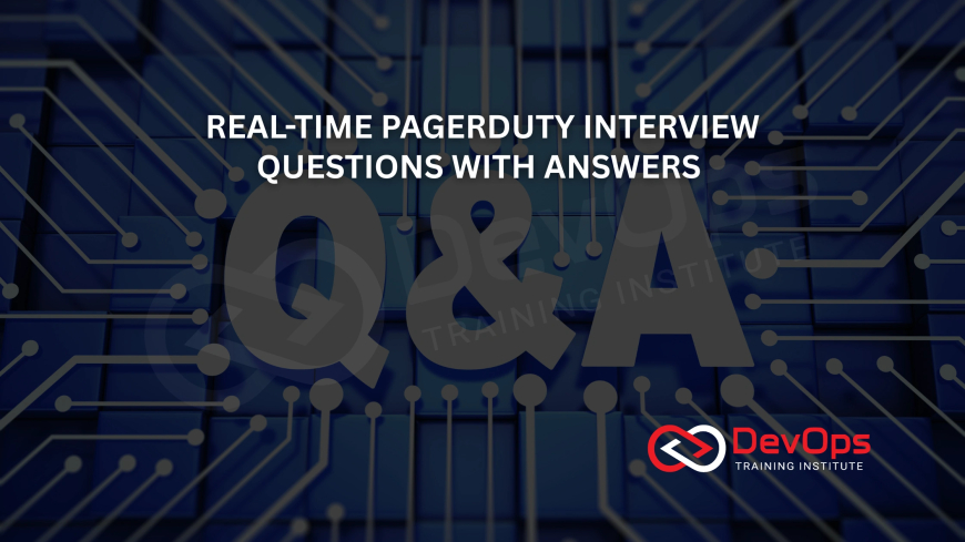 Real-Time PagerDuty Interview Questions with Answers [2025]