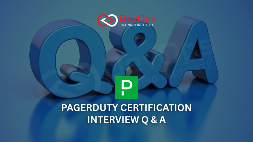 PagerDuty Certification Interview Questions and Answers [2025]