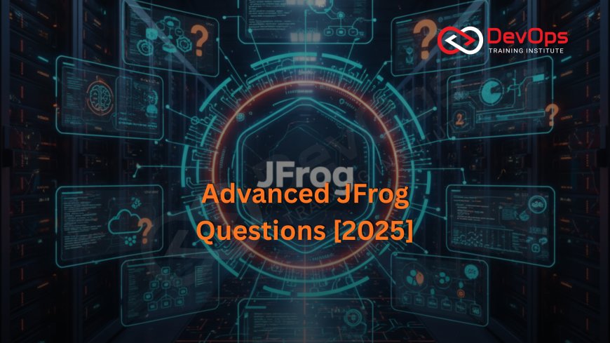 Advanced JFrog Interview Questions [2025]