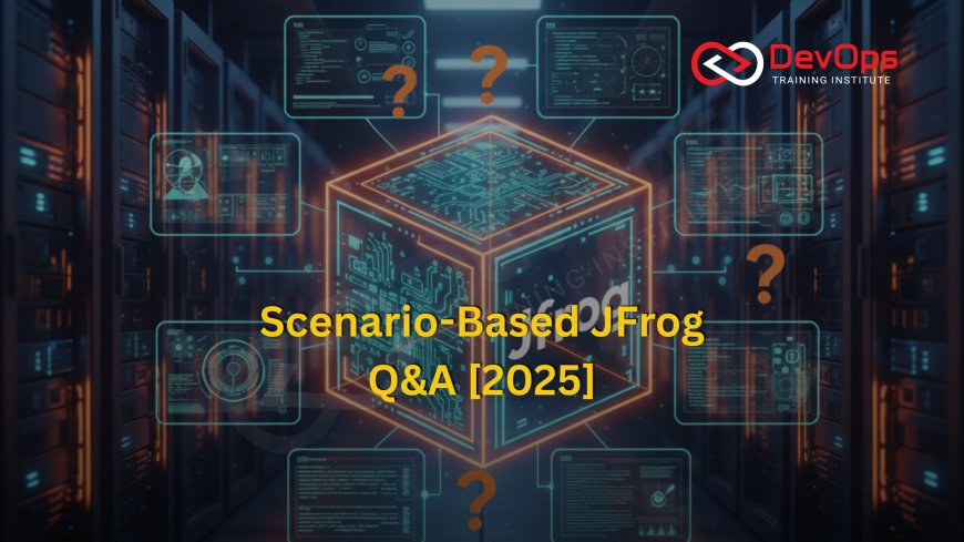Scenario-Based JFrog Interview Questions [2025]