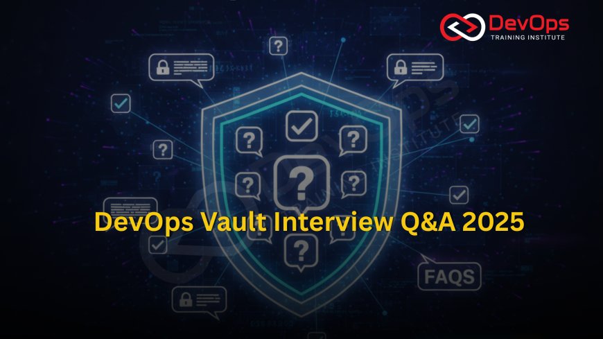 Vault FAQs Asked in DevOps Interviews [2025]