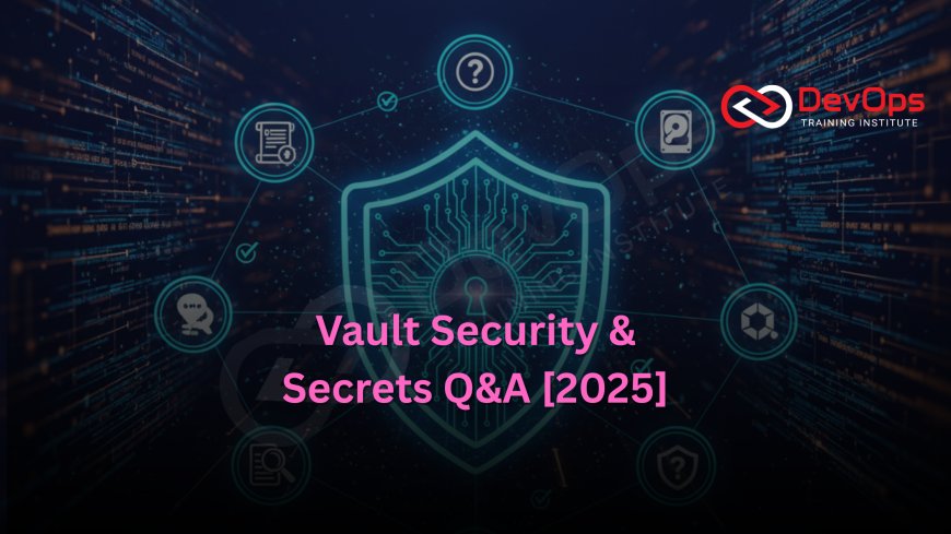 Vault Security & Secrets Interview Questions [2025]