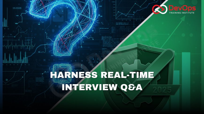 Real-Time Harness Interview Questions and Answers [2025]