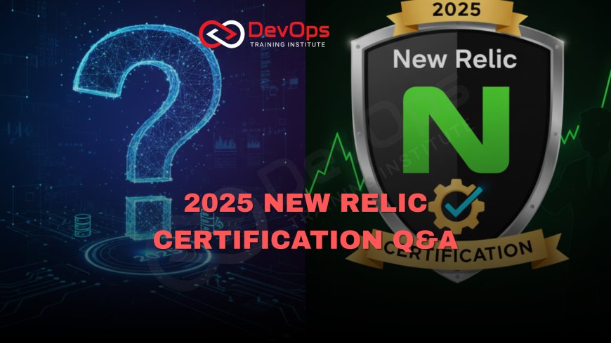 New Relic Certification Interview Questions and Answers [2025]