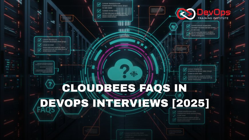CloudBees FAQs Asked in DevOps Interviews [2025]