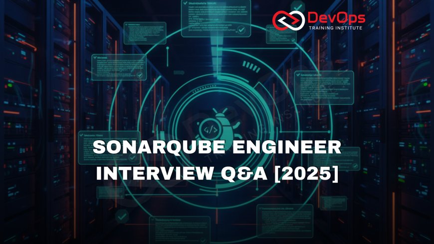 SonarQube Engineer Interview Questions with Answers [2025]
