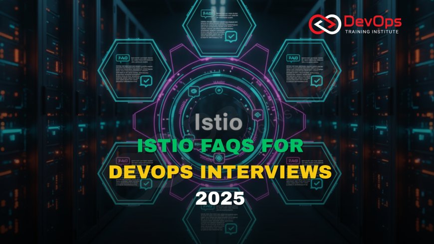 Istio FAQs Asked in DevOps Interviews [2025]