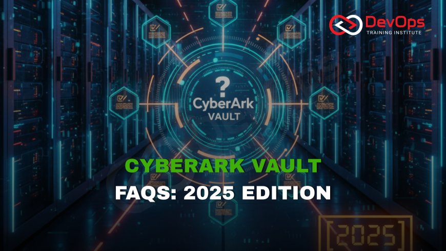 Most Asked CyberArk Vault Interview Questions [2025]