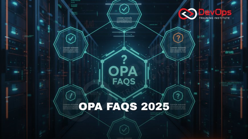 OPA FAQs Asked in DevOps & Cloud Interviews [2025]