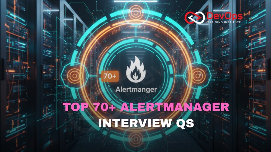 70+ Prometheus Alertmanager Interview Questions and Answers [2025]