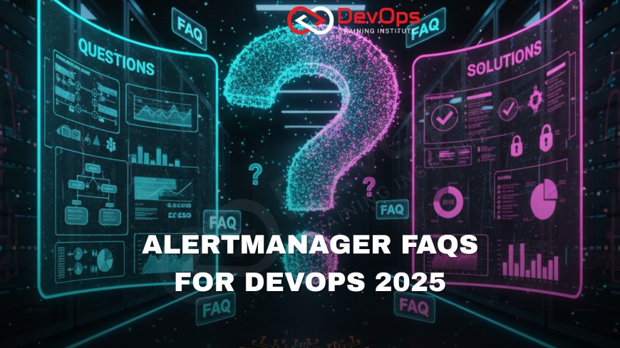Alertmanager FAQs Asked in DevOps Interviews [2025]