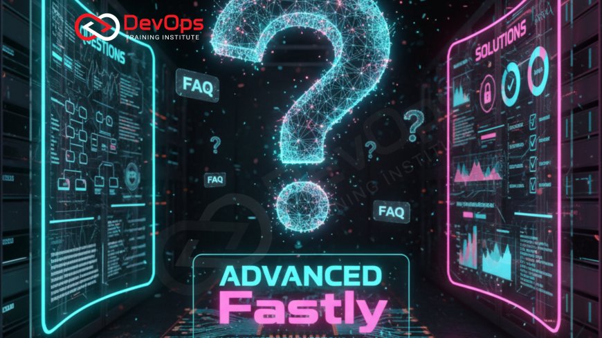 Advanced Fastly Interview Questions [2025]
